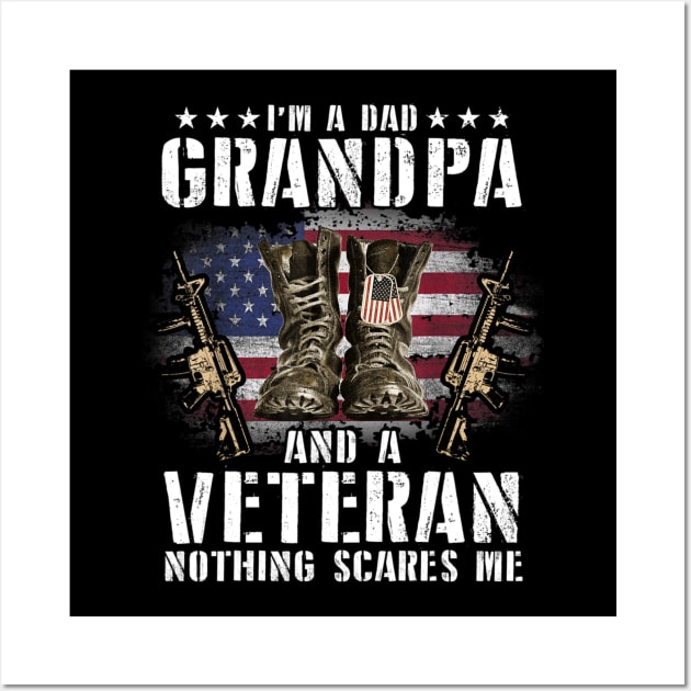 I'm A Dad Grandpa And A Veteran Nothing Scares Me Shirt Wall Art by Kelley Clothing